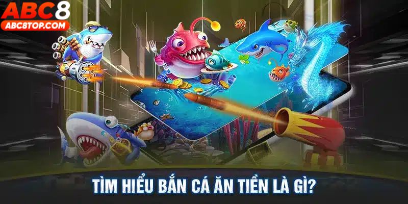 Thông tin cơ bản về tựa game bắn cá ăn tiền tại ABC8