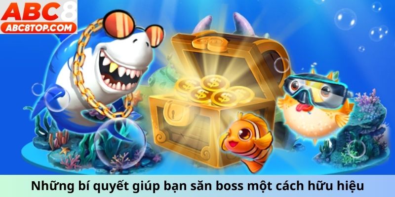 Những bí quyết giúp bạn săn boss một cách hữu hiệu