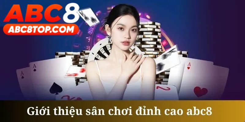 Giới thiệu chi tiết về nhà cái ABC8