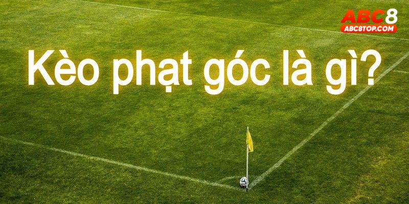 Kèo phạt góc là cược phụ có lượng người tham gia lớn nhất tại nhà cái