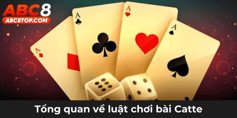 Tổng quan về luật chơi bài Catte